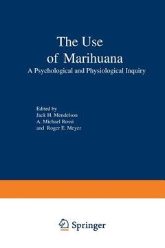 portada The Use of Marihuana: A Psychological and Physiological Inquiry (en Inglés)