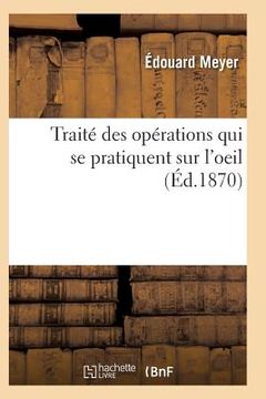portada Traité Des Opérations Qui Se Pratiquent Sur l'Oeil (in French)