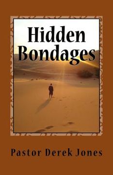 portada Hidden Bondages: What they are, how to identify them and how to destroy them (en Inglés)