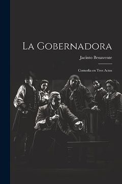 portada La Gobernadora: Comedia en Tres Actos (in Spanish)
