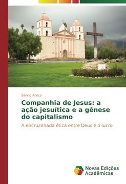 portada Companhia de Jesus: a ação jesuítica e a gênese do capitalismo: A encruzilhada ética entre Deus e o lucro (Portuguese Edition)