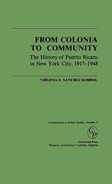 portada From Colonia to Community: The History of Puerto Ricans in new York City, 1917-1948: History of Puerto Ricans in new York City, 1917-48 (Contributions in Ethnic Studies) 