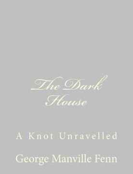 portada The Dark House: A Knot Unravelled (en Inglés)
