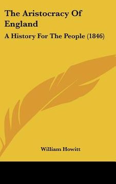 portada the aristocracy of england: a history for the people (1846) (en Inglés)