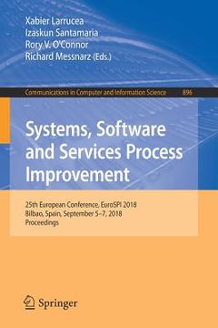portada Systems, Software and Services Process Improvement: 25th European Conference, Eurospi 2018, Bilbao, Spain, September 5-7, 2018, Proceedings (en Inglés)