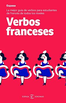 portada Verbos Franceses: La Mejor Guía de Verbos Para Estudiantes de Francés de Todos los Niveles (Espasa Idiomas) (in Spanish)