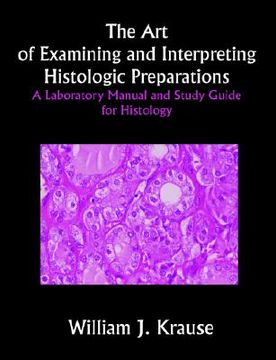 portada the art of examining and interpreting histologic preparations: a laboratory manual and study guide for histology (en Inglés)