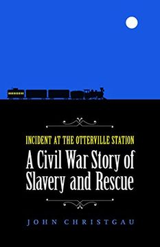 portada Incident at the Otterville Station: A Civil war Story of Slavery and Rescue 