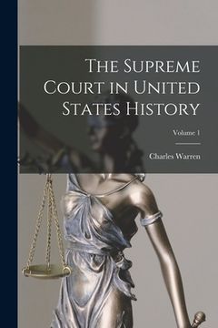 portada The Supreme Court in United States History; Volume 1 (en Inglés)