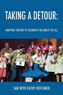 portada Taking A Detour: Adapting Theatre to Celebrate the Ability of All (in English)