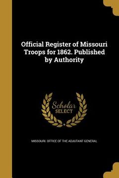 portada Official Register of Missouri Troops for 1862. Published by Authority (en Inglés)