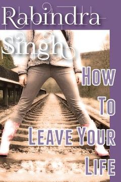 portada How To Leave Your Life