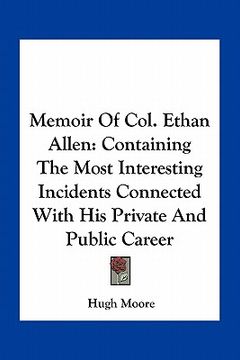 portada memoir of col. ethan allen: containing the most interesting incidents connected with his private and public career (en Inglés)