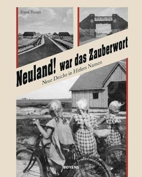 portada Neuland! war das Zauberwort: Neue Deiche in Hitlers Namen (in German)