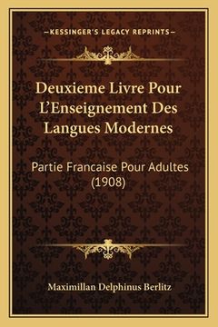 portada Deuxieme Livre Pour L'Enseignement Des Langues Modernes: Partie Francaise Pour Adultes (1908) (en Francés)