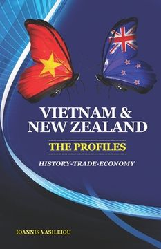 portada Vietnam and New Zealand: The Profiles: History-Trade-Economy (in English)