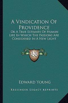 portada a vindication of providence: or a true estimate of human life in which the passions are considered in a new light (en Inglés)