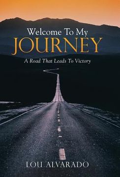 portada Welcome To My Journey: A Road That Leads To Victory (en Inglés)