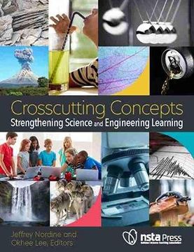 portada Crosscutting Concepts: Strengthening Science and Engineering Learning (en Inglés)