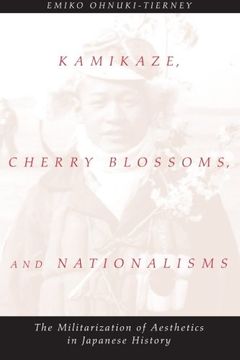 portada Kamikaze, Cherry Blossoms, and Nationalisms: The Militarization of Aesthetics in Japanese History (in English)