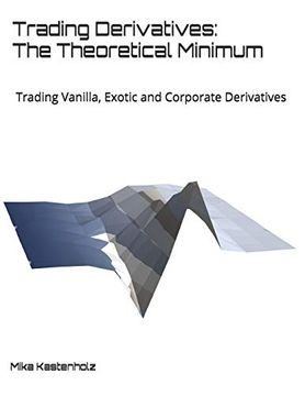 portada Trading Derivatives: The Theoretical Minimum: Trading Vanilla, Exotic and Corporate Derivatives (en Inglés)