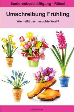 portada Umschreibung Frühling - Wie heißt das gesuchte Wort?: Seniorenbeschäftigung Rätsel (en Alemán)