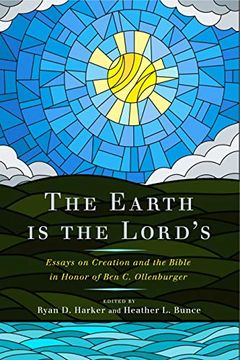 portada The Earth is the Lord’S: Essays on Creation and the Bible in Honor of ben c. Ollenburger (en Inglés)