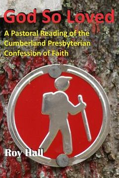 portada God So Loved: A Pastoral Reading of the Cumberland Presbyterian Confession of Faith (en Inglés)