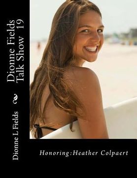 portada Dionne Fields Talk Show 19: Honoring: Heather Colpaert (en Inglés)