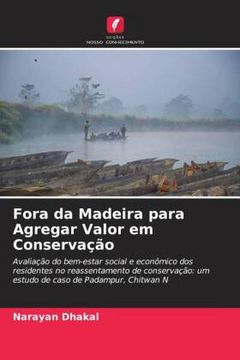 portada Fora da Madeira Para Agregar Valor em Conservação: Avaliação do Bem-Estar Social e Econômico dos Residentes no Reassentamento de Conservação: Um Estudo de Caso de Padampur, Chitwan n