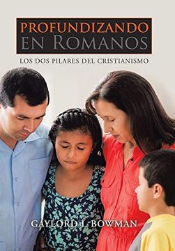 portada Profundizando en Romanos: Los dos Pilares del Cristianismo (in Spanish)