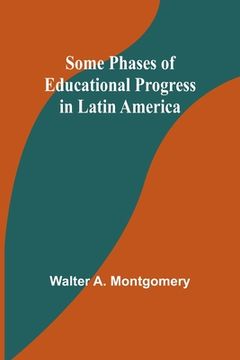 portada Some phases of educational progress in Latin America (in English)