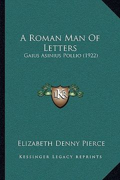 portada a roman man of letters: gaius asinius pollio (1922)