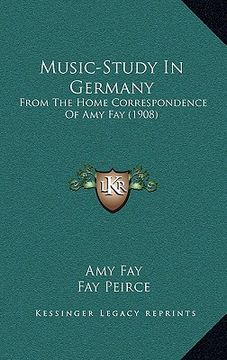 portada music-study in germany: from the home correspondence of amy fay (1908) (en Inglés)