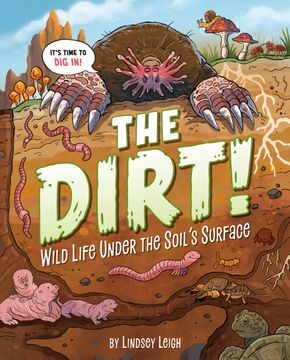 portada The Dirt!: Wild Life Under the Soil's Surface (en Inglés)