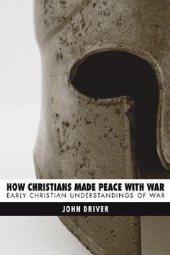 portada how christians made peace with war: early christian understandings of war (en Inglés)
