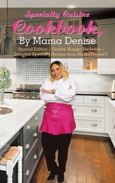 portada Specialty Cuisine Cookbook, by Mama Denise: Special Edition - Golden Nugget Exclusive - Selected Specialty Recipes from Mama Denise(c) (en Inglés)