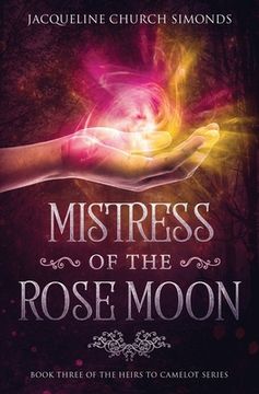 portada Mistress of the Rose Moon: Book Three in the Heirs to Camelot Series (en Inglés)