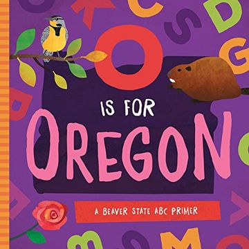 portada O Is for Oregon: A Beaver State ABC Primer (en Inglés)