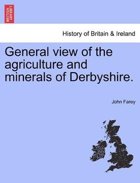 portada general view of the agriculture and minerals of derbyshire. (en Inglés)