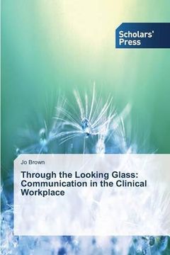 portada Through the Looking Glass: Communication in the Clinical Workplace