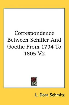 portada correspondence between schiller and goethe from 1794 to 1805 v2 (en Inglés)