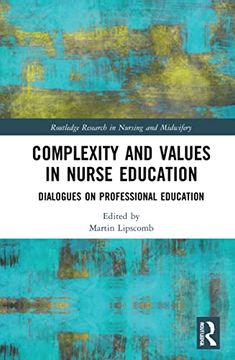 portada Complexity and Values in Nurse Education (Routledge Research in Nursing and Midwifery) (in English)