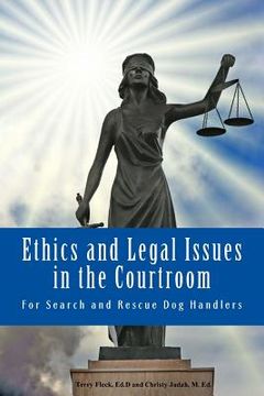 portada Ethics and Legal Issues in the Courtroom: for Search and Rescue Dog Handlers
