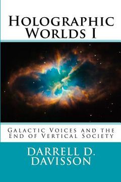 portada Holographic Worlds I: Galactic Voices and the End of Vertical Society (in English)