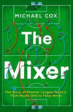 portada The Mixer: The Story of Premier League Tactics, From Route one to False Nines (in English)