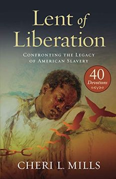 portada Lent of Liberation: Confronting the Legacy of American Slavery (en Inglés)