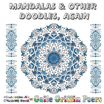 portada Mandalas and Other Doodles, Again: A Challenging Art Colouring Book (en Inglés)
