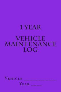 portada 1 Year Vehicle Maintenance Log: Bright Purple Cover (en Inglés)