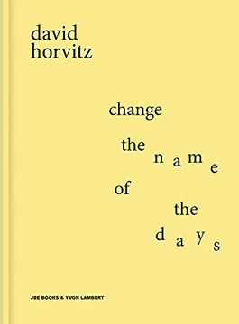 portada David Horvitz Change the Name of the Days (en Inglés)